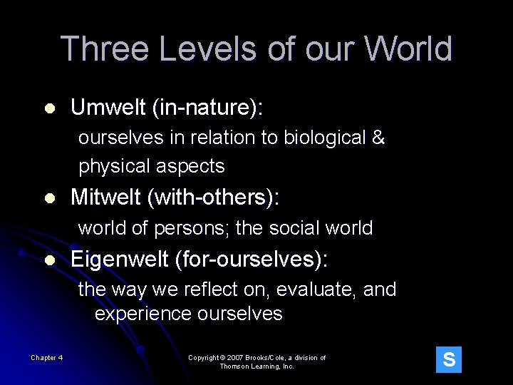 Three Levels of our World l Umwelt (in-nature): ourselves in relation to biological &