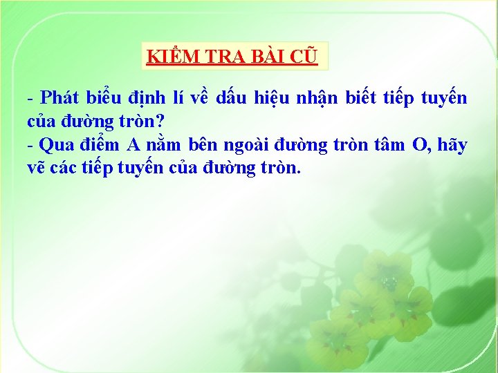 KIỂM TRA BÀI CŨ - Phát biểu định lí về dấu hiệu nhận biết