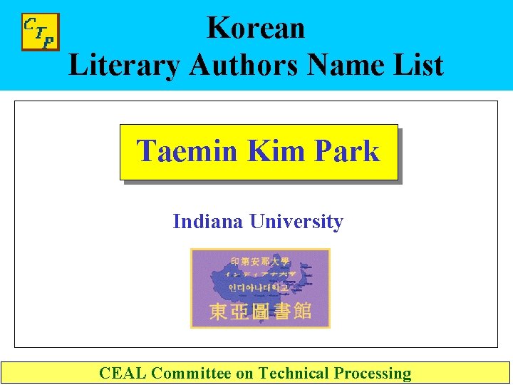 Korean Literary Authors Name List Taemin Kim Park Indiana University CEAL Committee on Technical