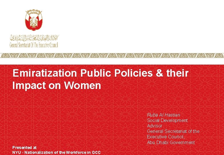 Emiratization Public Policies & their Impact on Women Ruba Al Hassan Social Development Advisor