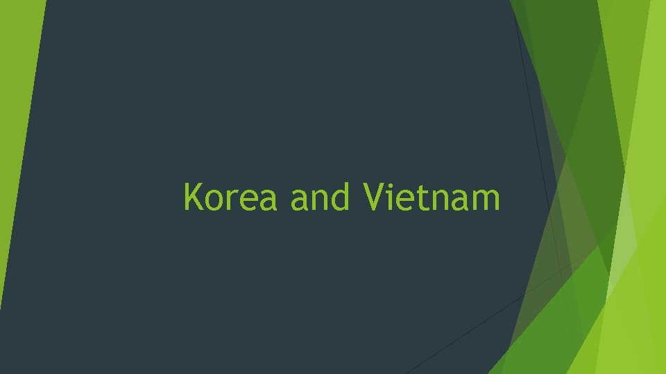 Korea and Vietnam 