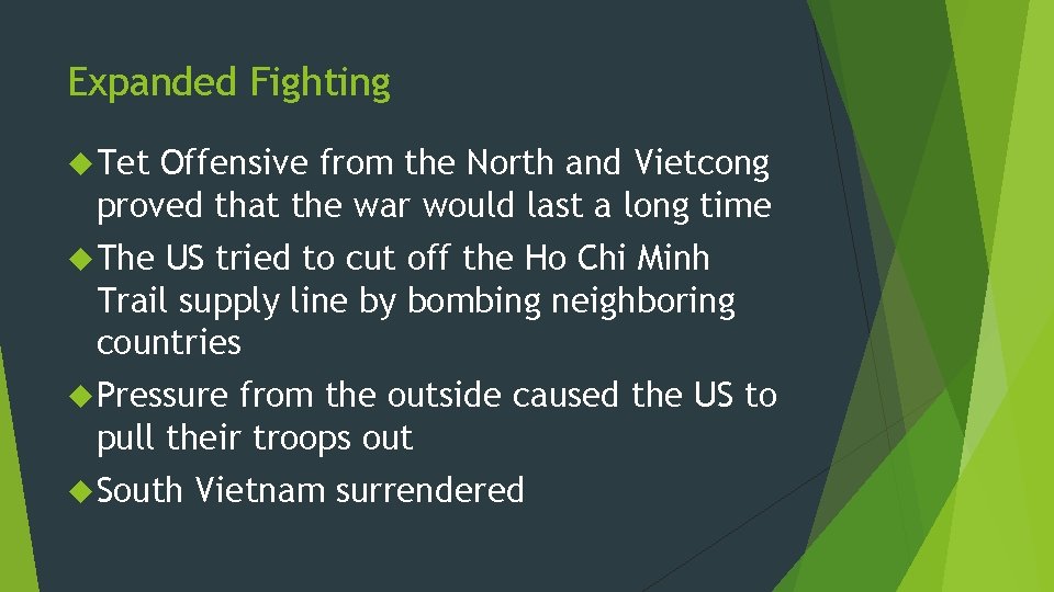 Expanded Fighting Tet Offensive from the North and Vietcong proved that the war would