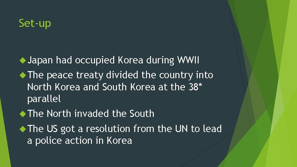 Set-up Japan had occupied Korea during WWII The peace treaty divided the country into