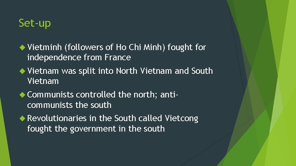 Set-up Vietminh (followers of Ho Chi Minh) fought for independence from France Vietnam was