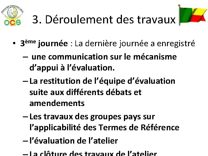 3. Déroulement des travaux • 3ème journée : La dernière journée a enregistré –