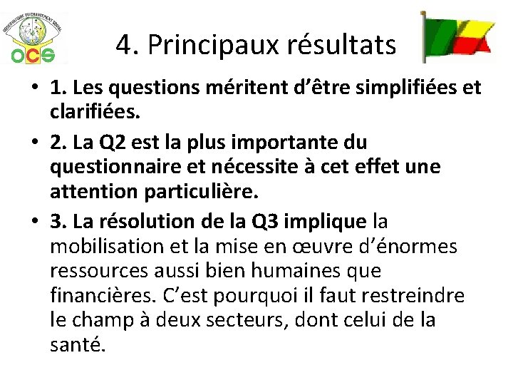 4. Principaux résultats • 1. Les questions méritent d’être simplifiées et clarifiées. • 2.