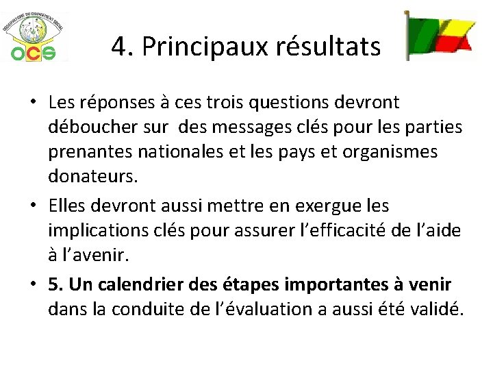 4. Principaux résultats • Les réponses à ces trois questions devront déboucher sur des