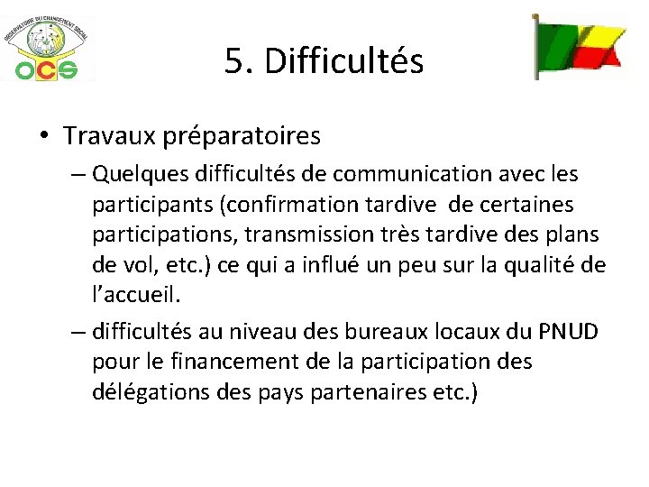 5. Difficultés • Travaux préparatoires – Quelques difficultés de communication avec les participants (confirmation