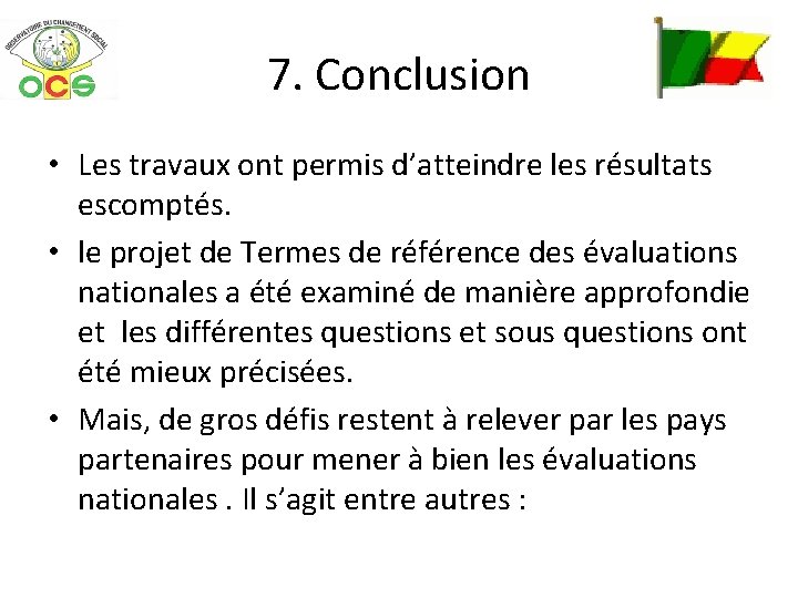 7. Conclusion • Les travaux ont permis d’atteindre les résultats escomptés. • le projet