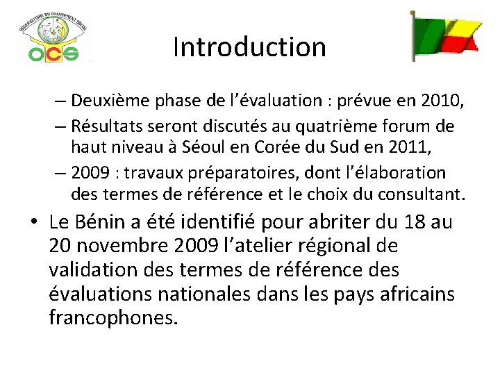 Introduction – Deuxième phase de l’évaluation : prévue en 2010, – Résultats seront discutés