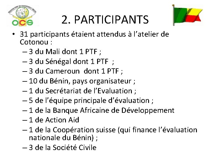 2. PARTICIPANTS • 31 participants étaient attendus à l’atelier de Cotonou : – 3