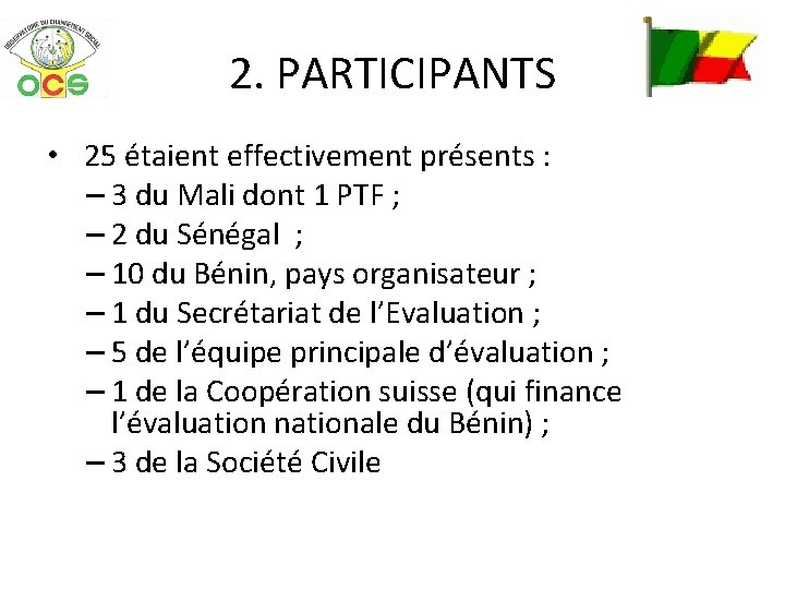 2. PARTICIPANTS • 25 étaient effectivement présents : – 3 du Mali dont 1