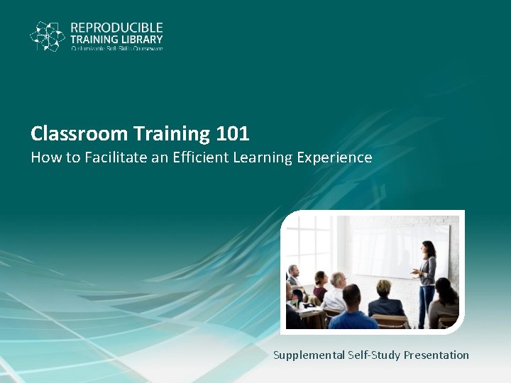 Classroom Training 101 How to Facilitate an Efficient