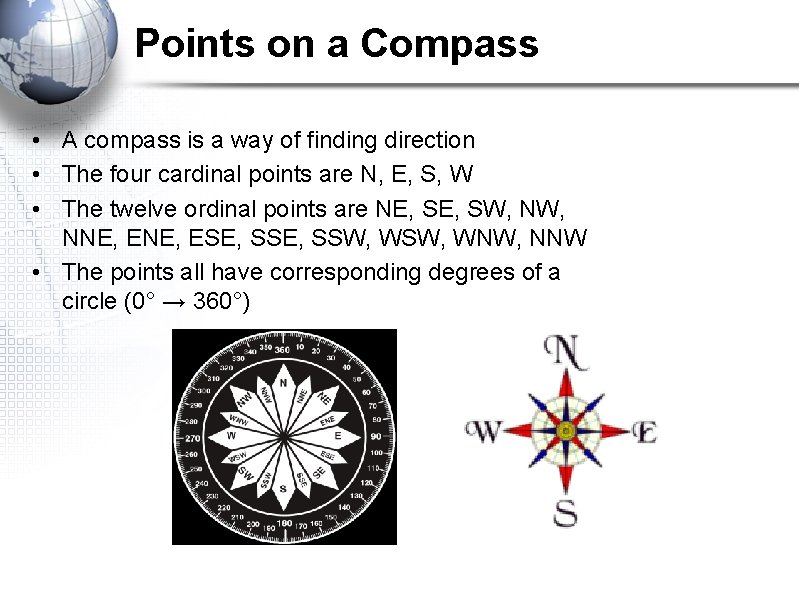 Points on a Compass • A compass is a way of finding direction •