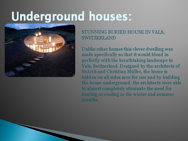 Underground houses: STUNNING BURIED HOUSE IN VALS, SWITZERLAND Unlike other homes this clever dwelling