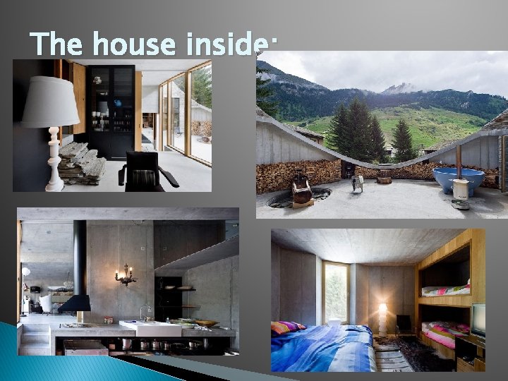 The house inside: 