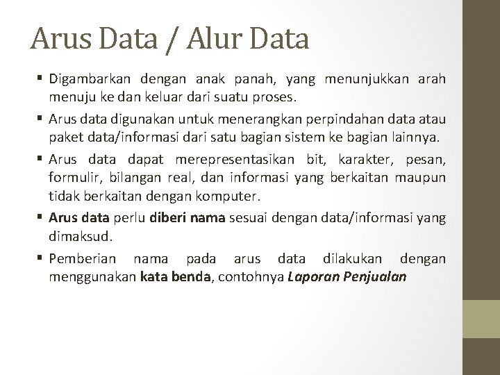 Arus Data / Alur Data § Digambarkan dengan anak panah, yang menunjukkan arah menuju