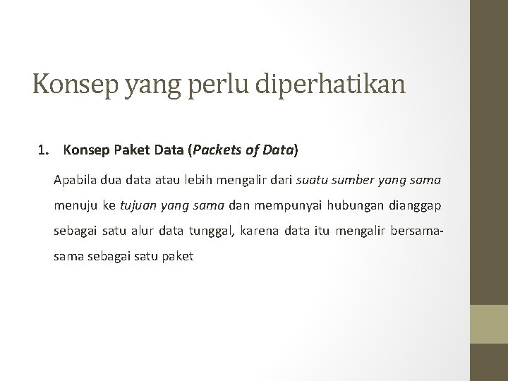 Konsep yang perlu diperhatikan 1. Konsep Paket Data (Packets of Data) Apabila dua data