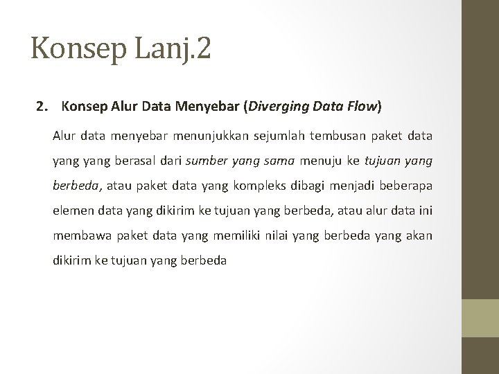 Konsep Lanj. 2 2. Konsep Alur Data Menyebar (Diverging Data Flow) Alur data menyebar