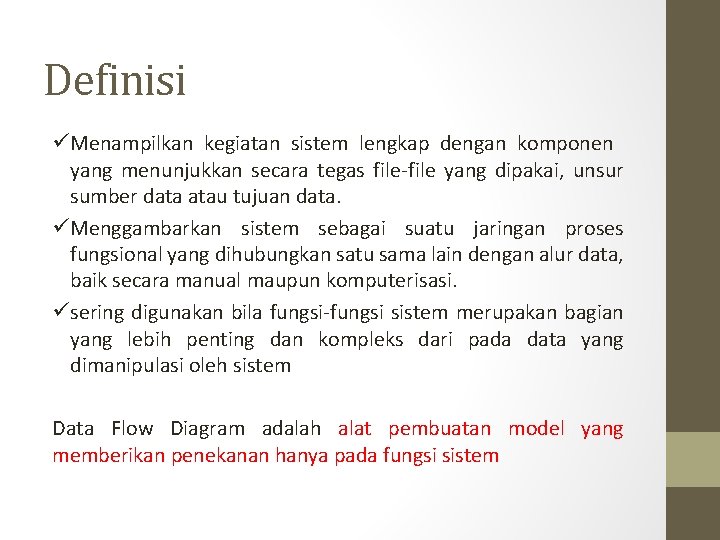 Definisi üMenampilkan kegiatan sistem lengkap dengan komponen yang menunjukkan secara tegas file-file yang dipakai,