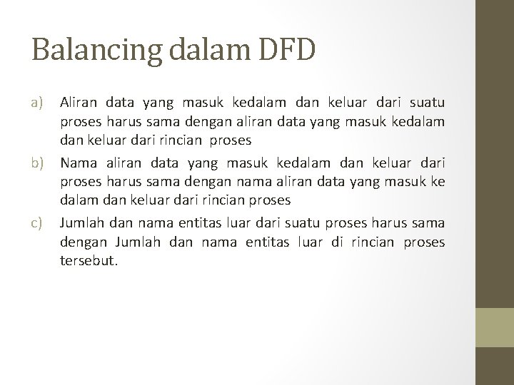 Balancing dalam DFD a) Aliran data yang masuk kedalam dan keluar dari suatu proses