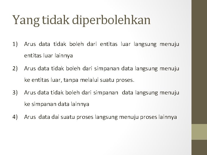 Yang tidak diperbolehkan 1) Arus data tidak boleh dari entitas luar langsung menuju entitas