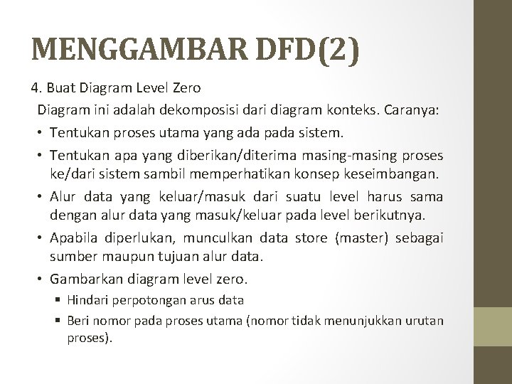 MENGGAMBAR DFD(2) 4. Buat Diagram Level Zero Diagram ini adalah dekomposisi dari diagram konteks.