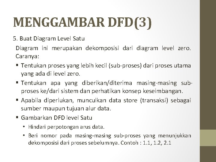 MENGGAMBAR DFD(3) 5. Buat Diagram Level Satu Diagram ini merupakan dekomposisi dari diagram level