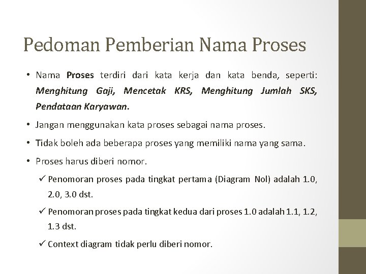 Pedoman Pemberian Nama Proses • Nama Proses terdiri dari kata kerja dan kata benda,