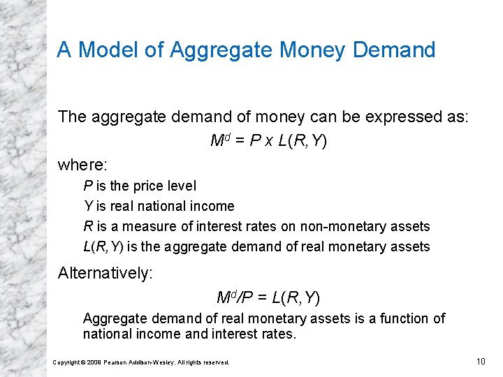 A Model of Aggregate Money Demand The aggregate demand of money can be expressed