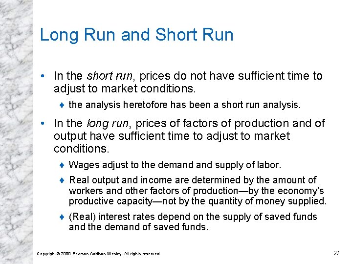Long Run and Short Run • In the short run, prices do not have