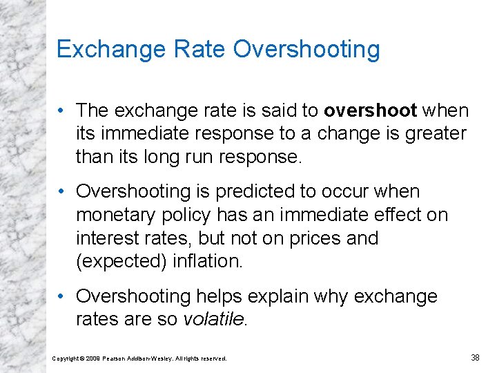 Exchange Rate Overshooting • The exchange rate is said to overshoot when its immediate