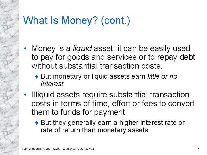 What Is Money? (cont. ) • Money is a liquid asset: it can be