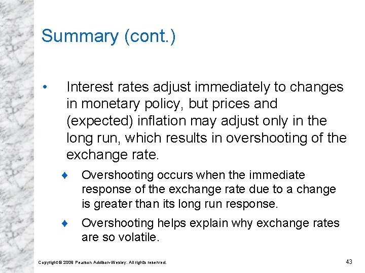 Summary (cont. ) • Interest rates adjust immediately to changes in monetary policy, but