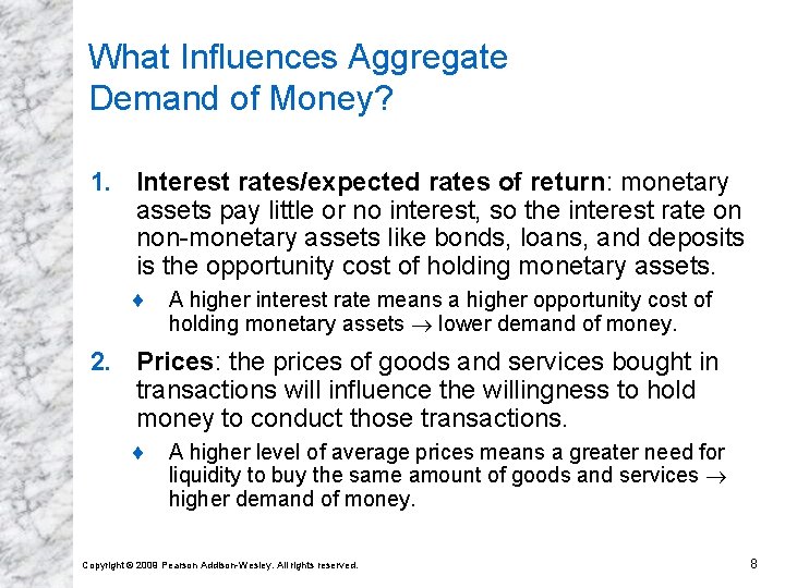 What Influences Aggregate Demand of Money? 1. Interest rates/expected rates of return: monetary assets