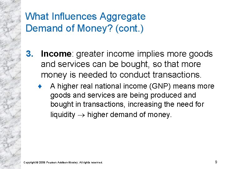 What Influences Aggregate Demand of Money? (cont. ) 3. Income: greater income implies more