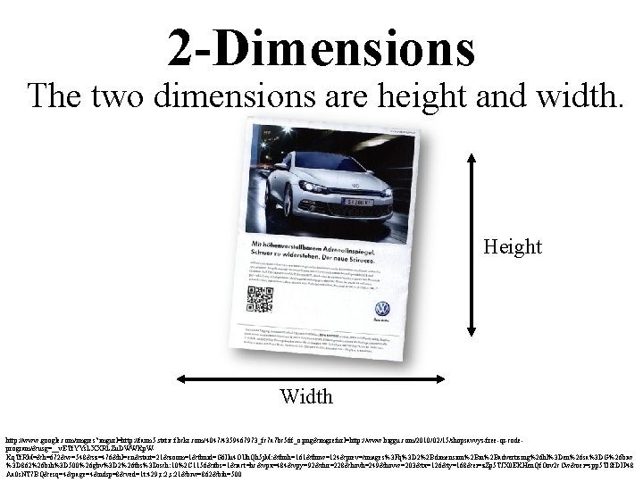 2 -Dimensions The two dimensions are height and width. Height Width http: //www. google.