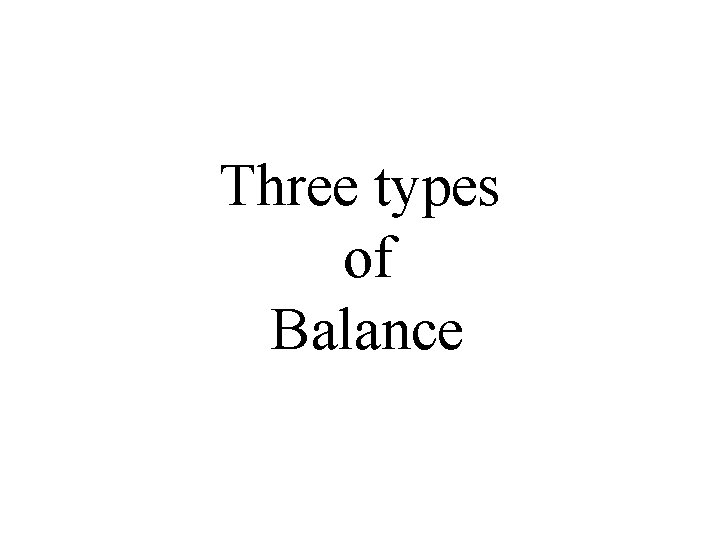 Three types of Balance 
