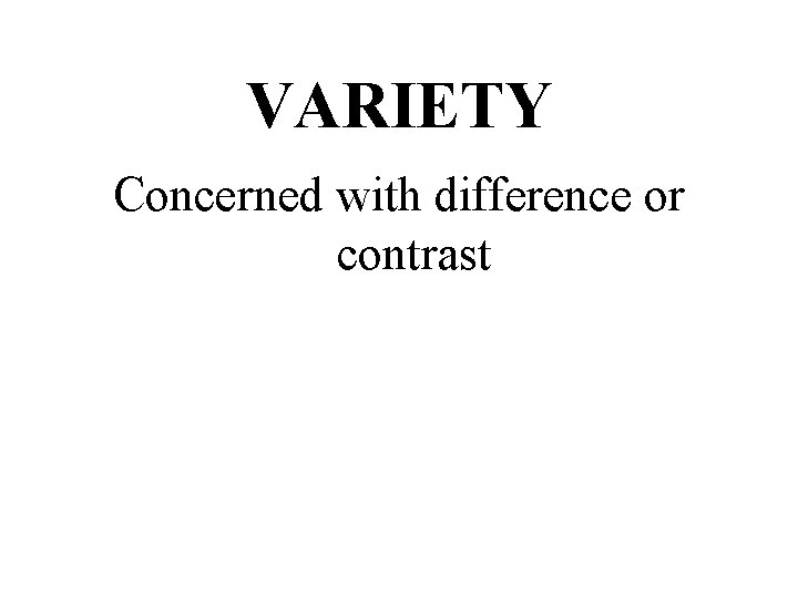 VARIETY Concerned with difference or contrast 