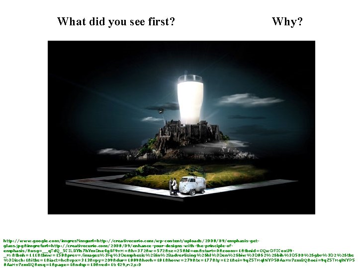 What did you see first? Why? http: //www. google. com/imgres? imgurl=http: //creativecurio. com/wp-content/uploads/2008/09/emphasis-getglass. jpg&imgrefurl=http: