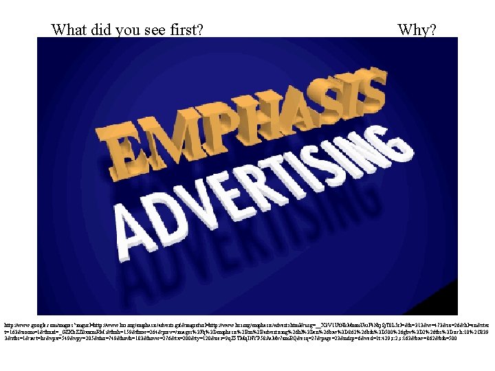 What did you see first? Why? http: //www. google. com/imgres? imgurl=http: //www. hri. org/emphasis/adverti.