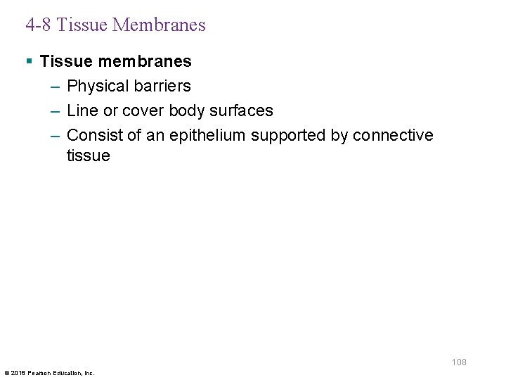 4 -8 Tissue Membranes § Tissue membranes – Physical barriers – Line or cover