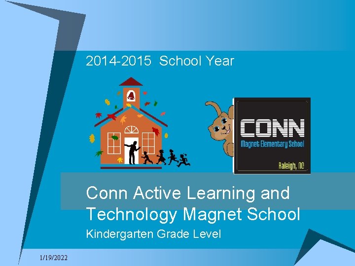 2014 -2015 School Year Conn Active Learning and Technology Magnet School Kindergarten Grade Level