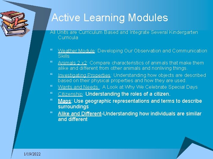 Active Learning Modules All Units are Curriculum Based and Integrate Several Kindergarten Curricula }