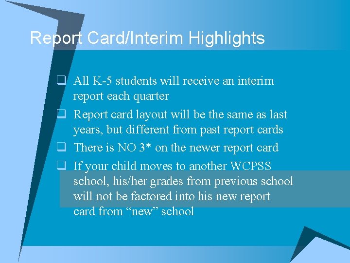Report Card/Interim Highlights q All K-5 students will receive an interim report each quarter