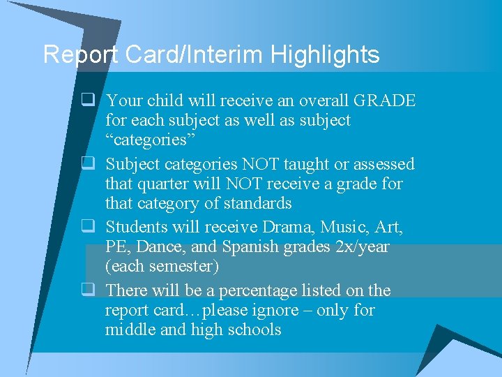 Report Card/Interim Highlights q Your child will receive an overall GRADE for each subject
