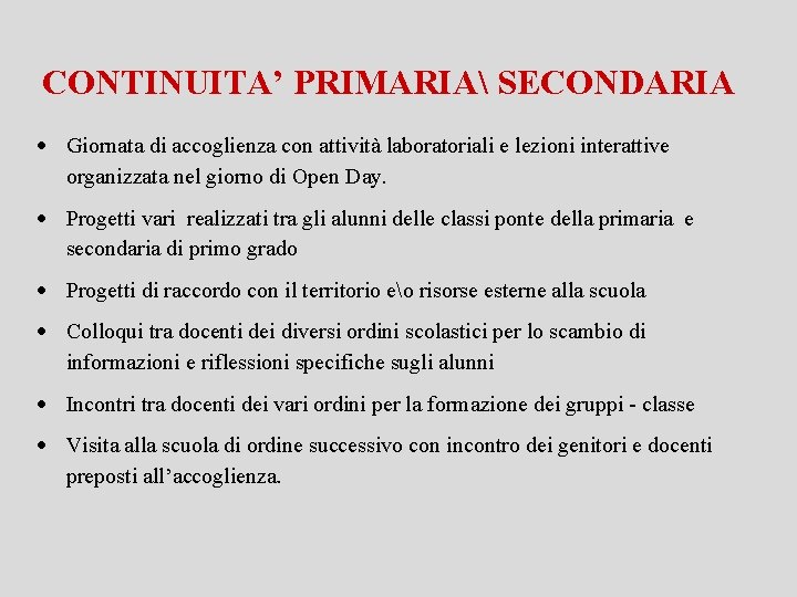 CONTINUITA’ PRIMARIA SECONDARIA Giornata di accoglienza con attività laboratoriali e lezioni interattive organizzata nel