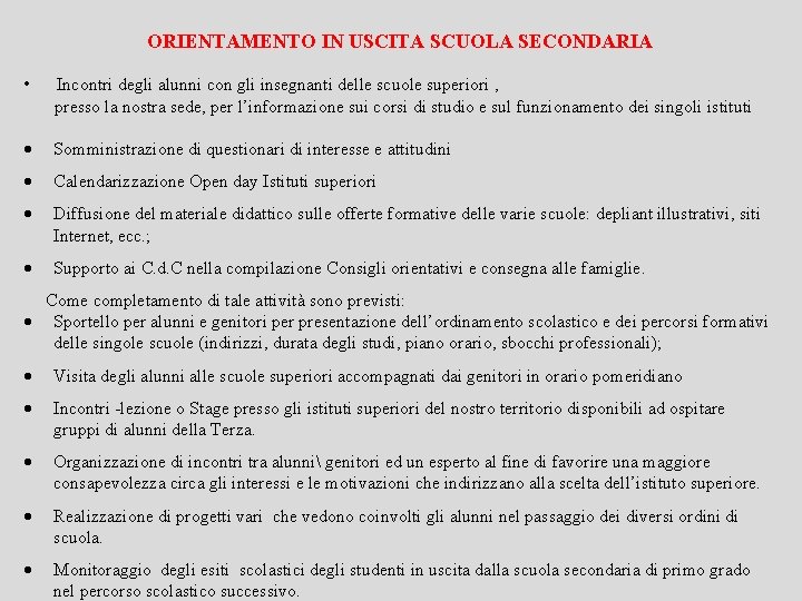 ORIENTAMENTO IN USCITA SCUOLA SECONDARIA • Incontri degli alunni con gli insegnanti delle scuole