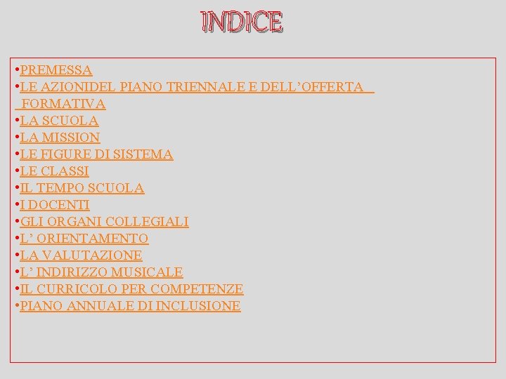 INDICE • PREMESSA • LE AZIONIDEL PIANO TRIENNALE E DELL’OFFERTA FORMATIVA • LA SCUOLA