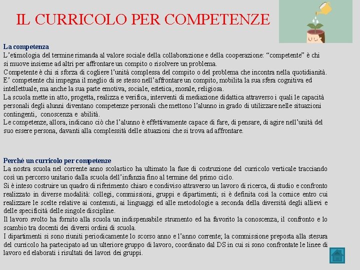 IL CURRICOLO PER COMPETENZE La competenza L’etimologia del termine rimanda al valore sociale della